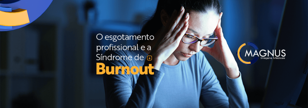 Síndrome De Burnout: Quais Os Sintomas? - Magnus Imagens