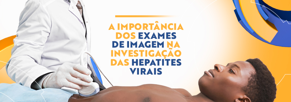 Julho Amarelo e a conscientização com as Hepatites Virais - Blog da Magnus Imagens Médicas