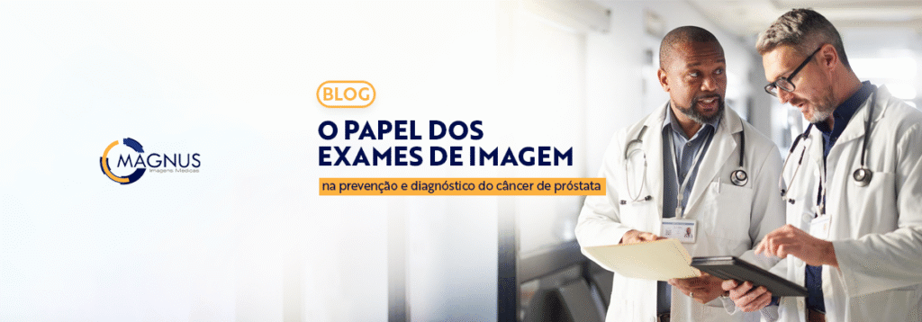 O papel dos exames de imagem na prevenção e diagnóstico do câncer de próstata