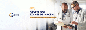 O papel dos exames de imagem na prevenção e diagnóstico do câncer de próstata