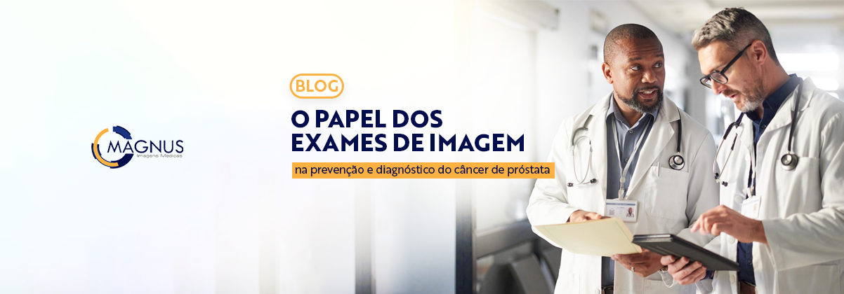 O papel dos exames de imagem na prevenção e diagnóstico do câncer de próstata